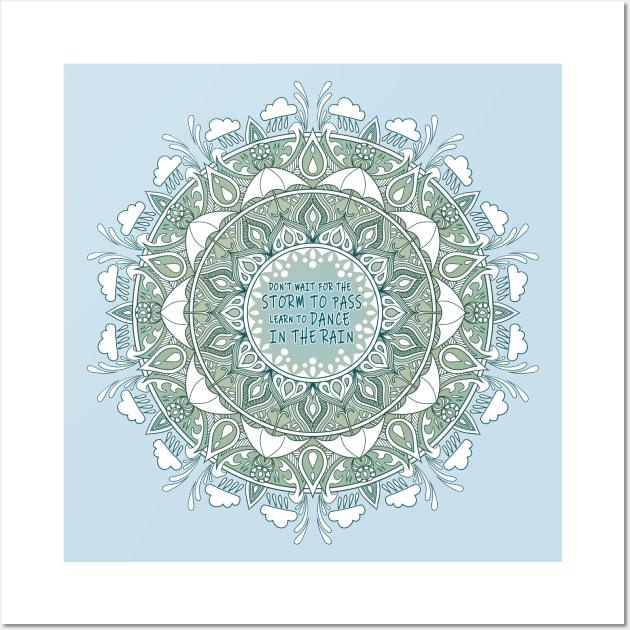 MANDALA QUOTE - Dance in the Rain Wall Art by bomazu